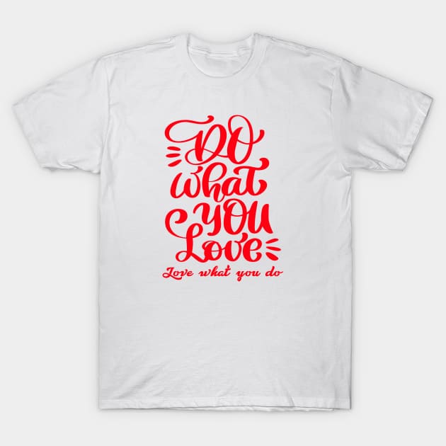 Do What You Love T-Shirt by MIRO-07